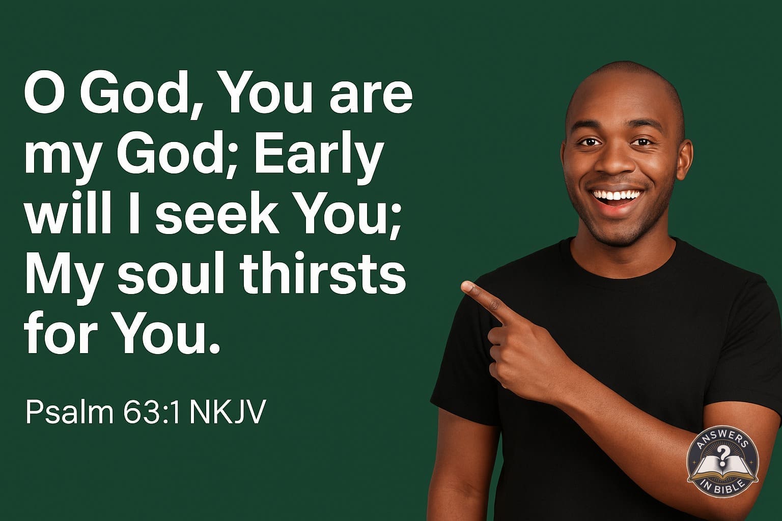 My Soul Thirsts for You | Psalm 63:1