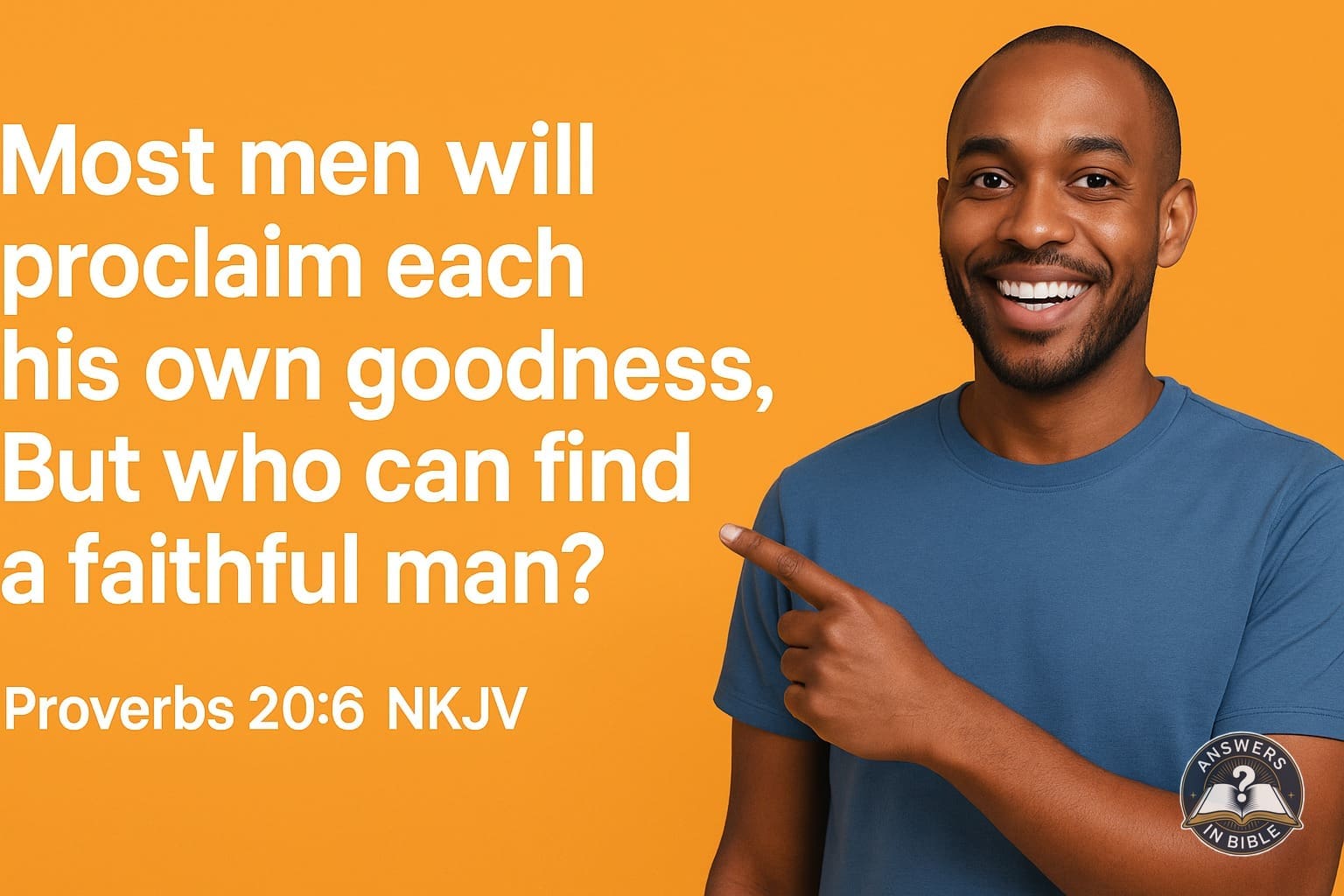 Who Can Find a Faithful Man | Proverbs 20:6
