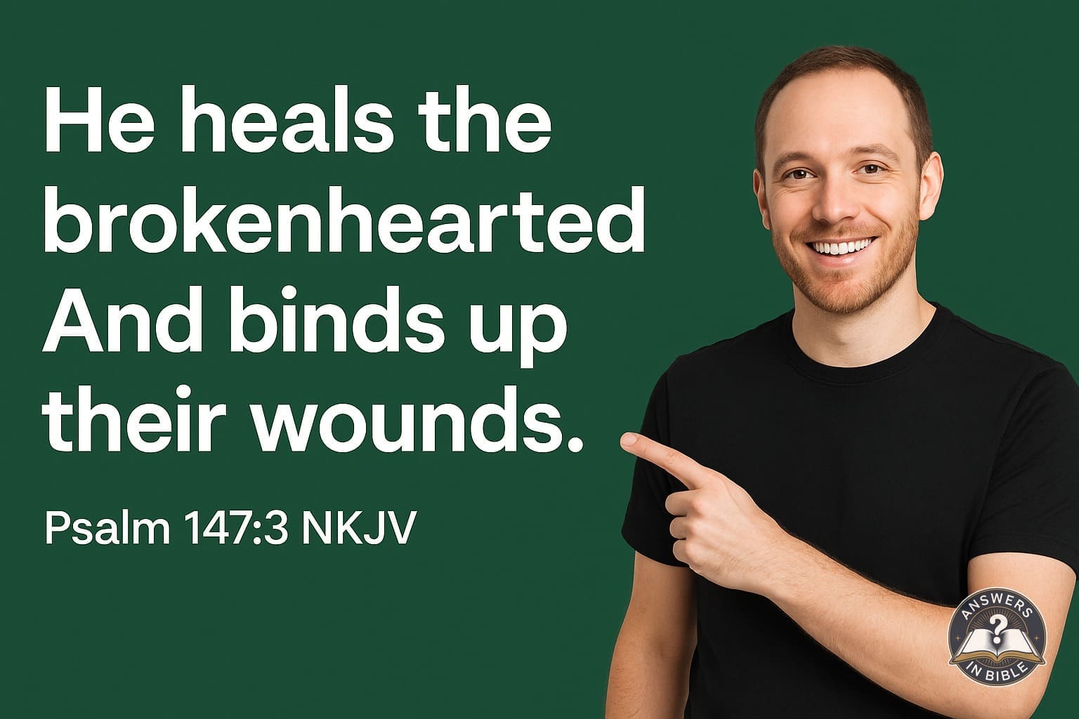 He Heals the Brokenhearted | Psalm 147:3