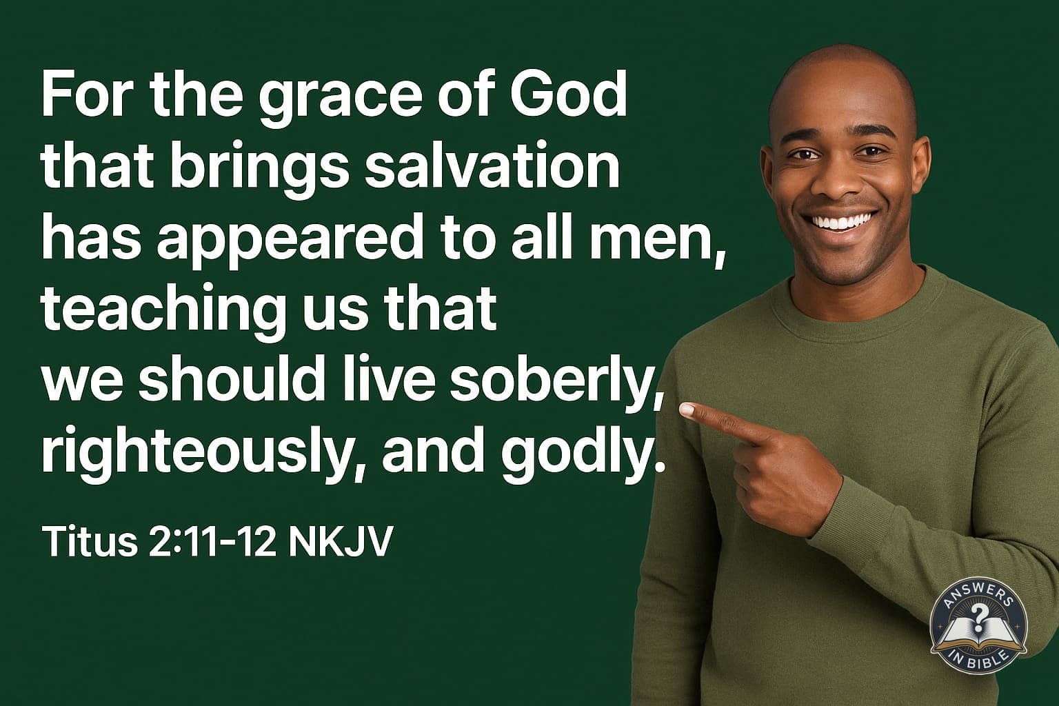 Soberly, Righteously, and Godly | Titus 2:11-12