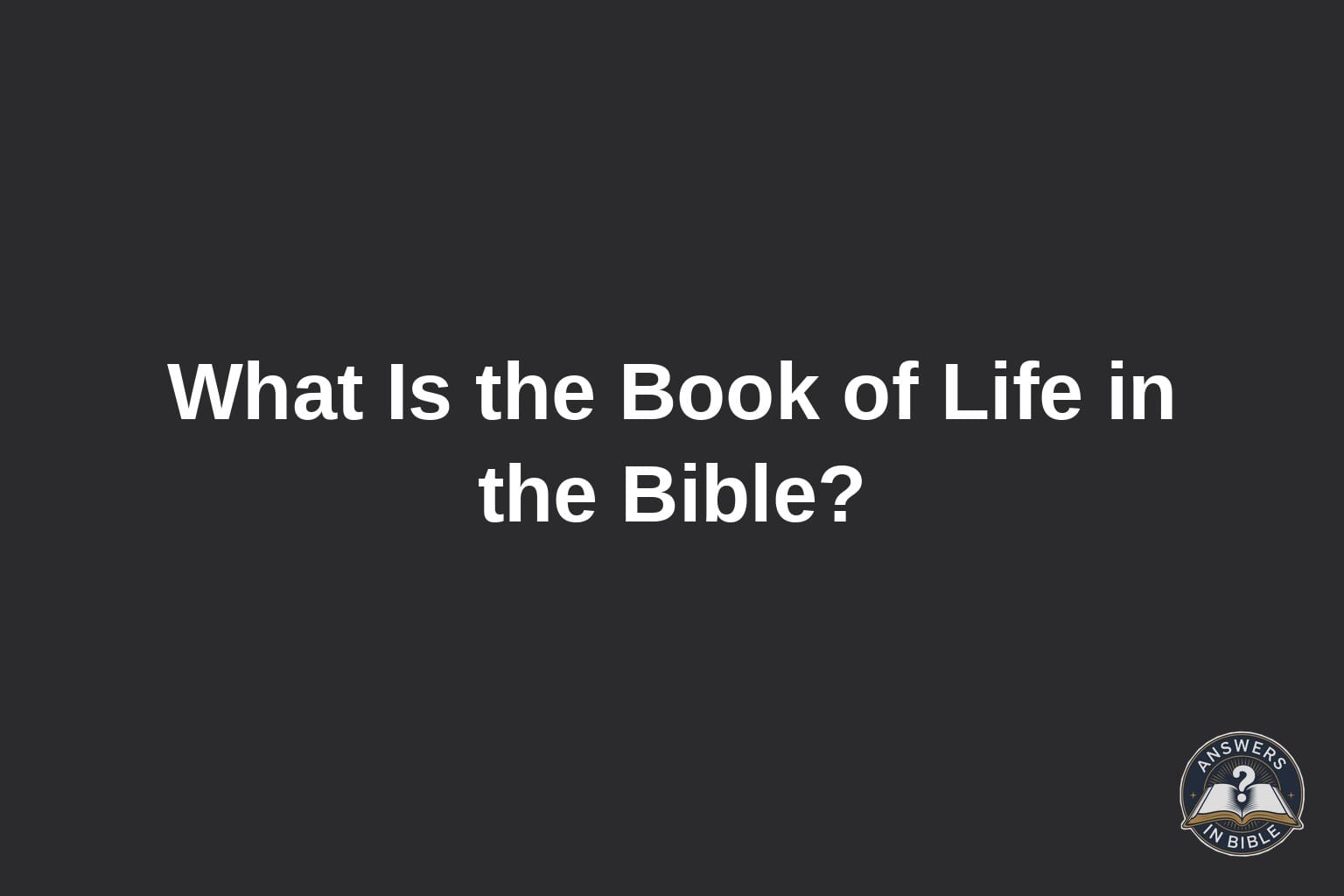 Text card reading What Is the Book of Life in the Bible on a charcoal background