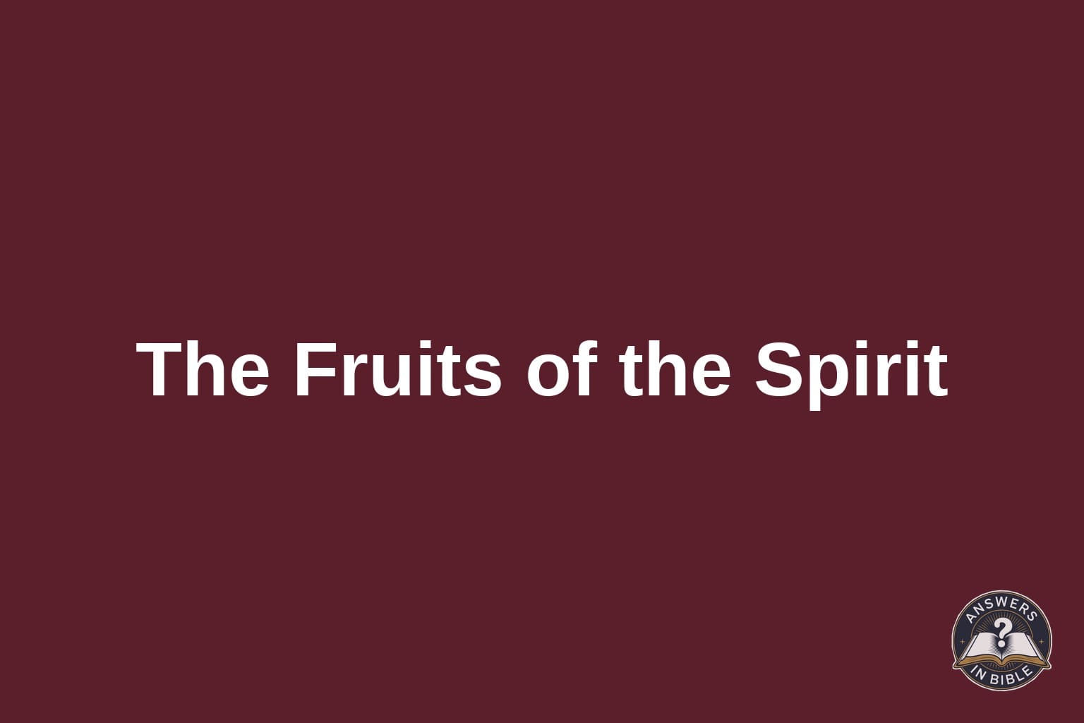 What Are the Fruits of the Spirit?