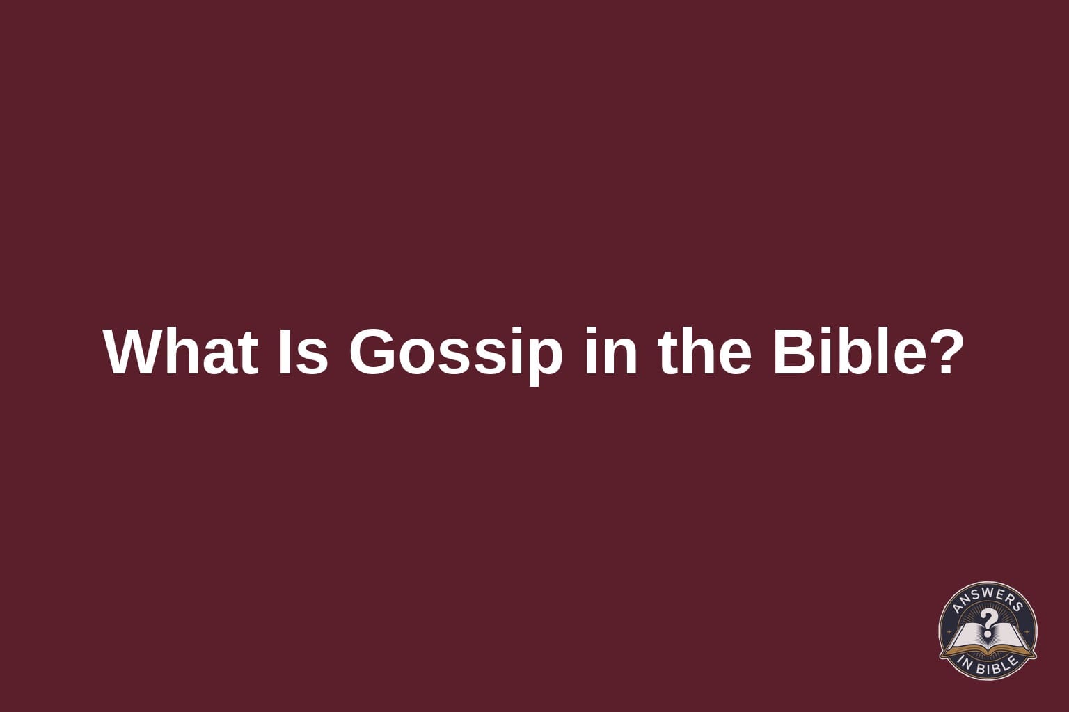 Text card reading What Is Gossip in the Bible on a deep burgundy background