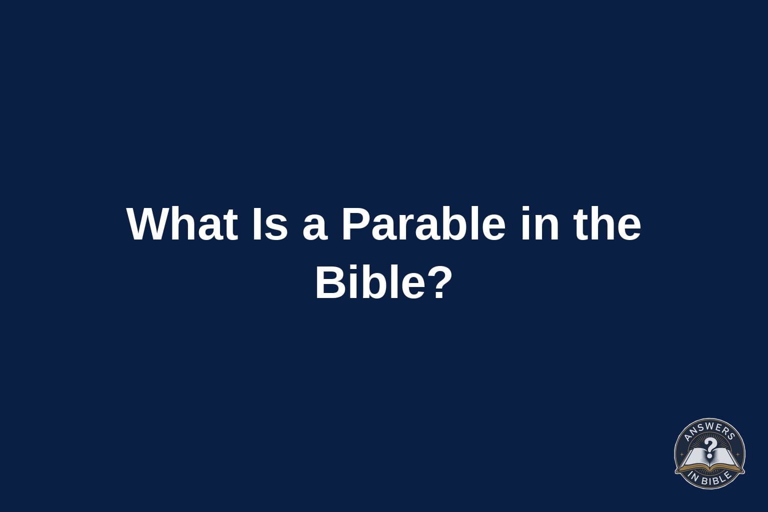 Text card reading What Is a Parable in the Bible on a deep navy background