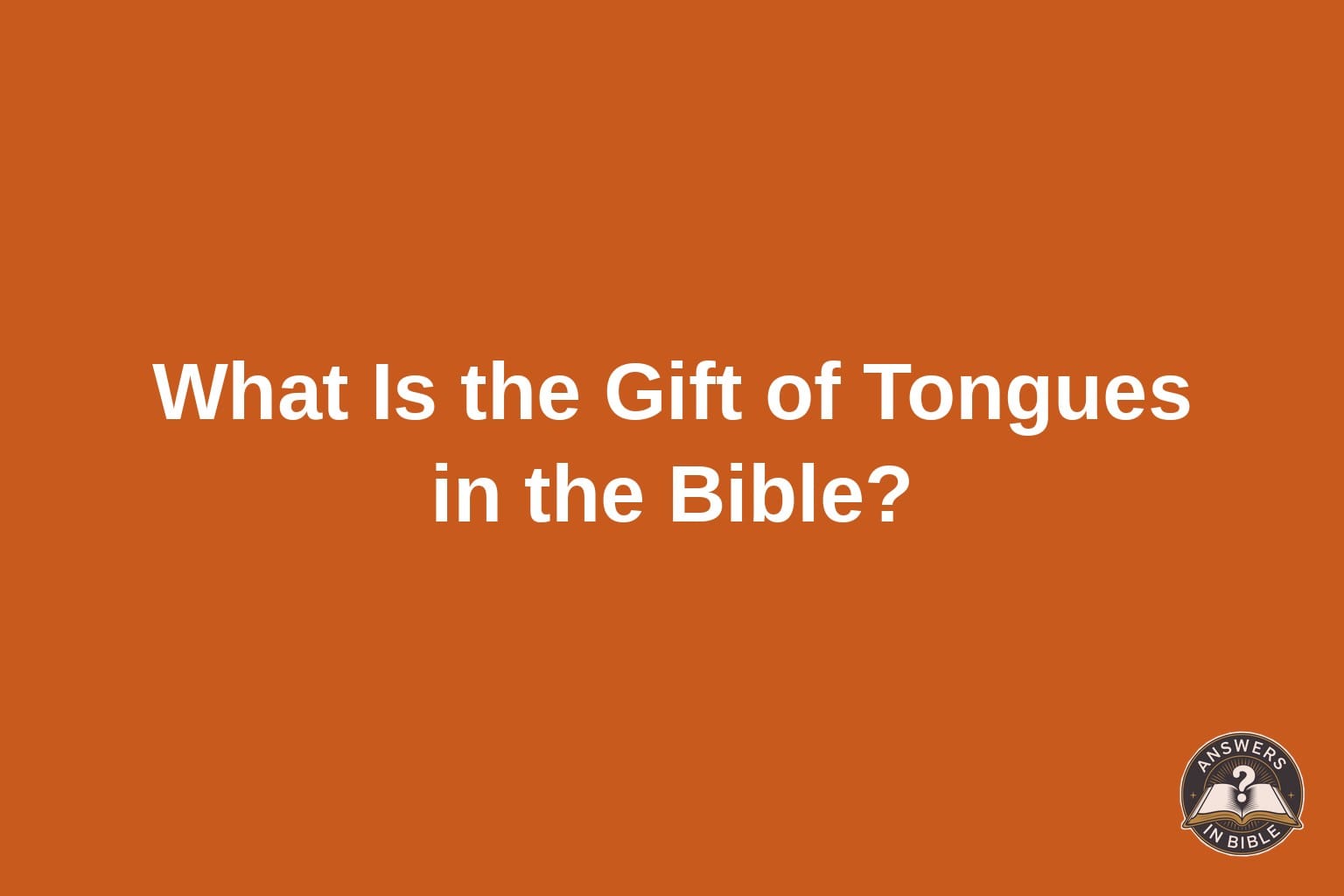 Text card reading What Is the Gift of Tongues in the Bible on a sunrise orange background