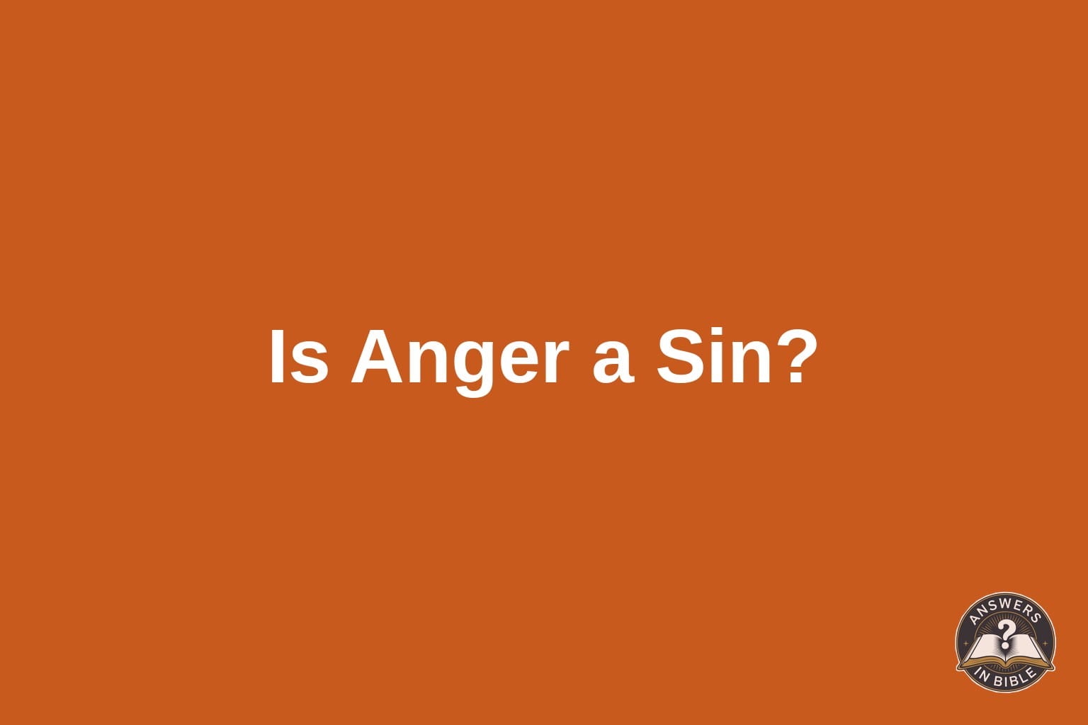 Is Anger a Sin in the Bible?