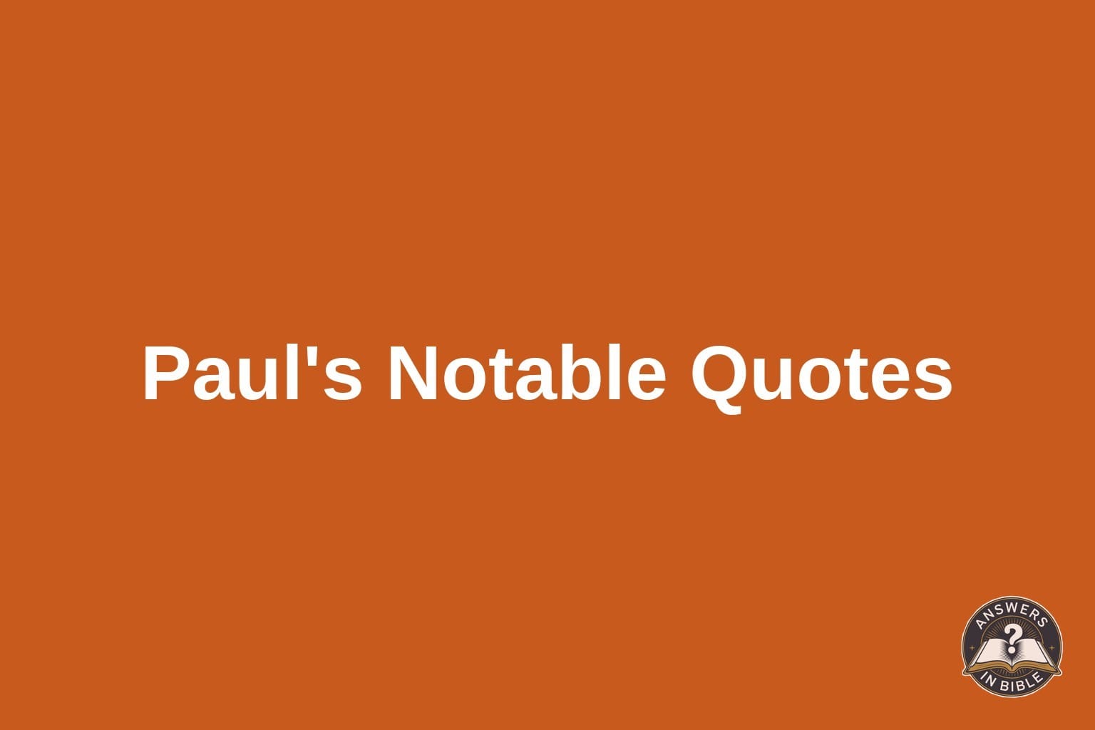 Notable Quotes From Paul in the Bible