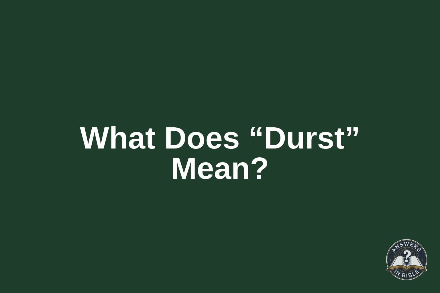 What Does “Durst” Mean in the Bible?