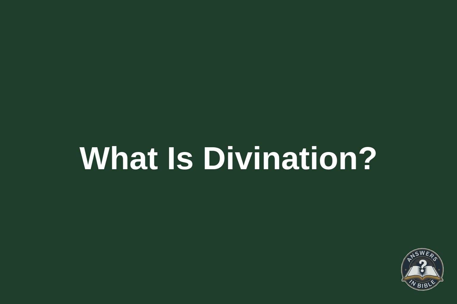 What Is Divination in the Bible?