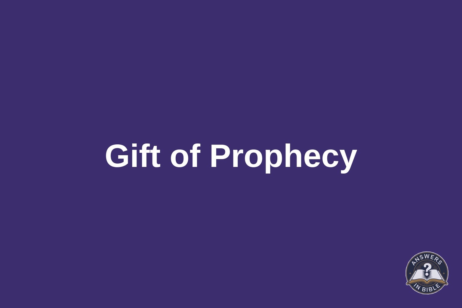 What Is the Gift of Prophecy in the Bible?